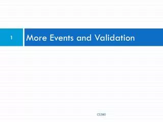 More Events and Validation