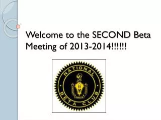 Welcome to the SECOND Beta Meeting of 2013-2014!!!!!!