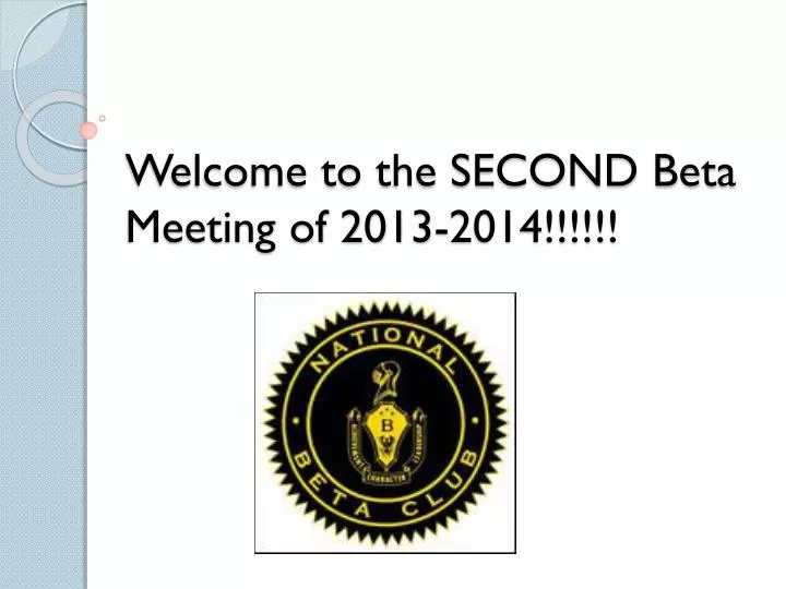 welcome to the second beta meeting of 2013 2014