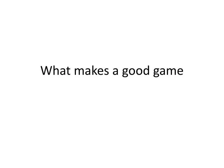 what makes a good game