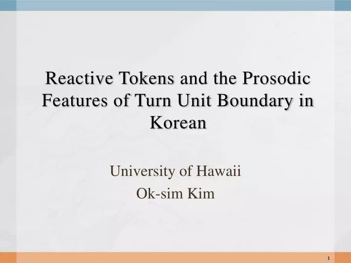 reactive tokens and the prosodic features of turn unit boundary in korean