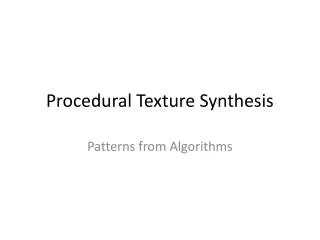 Procedural Texture Synthesis