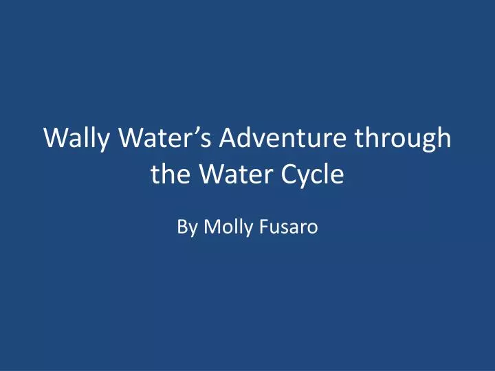 wally water s adventure through the water cycle