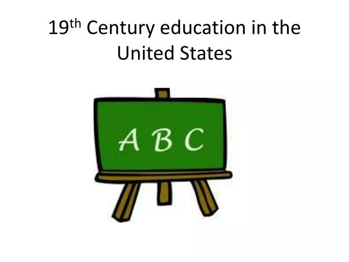 19 th century education in the united states
