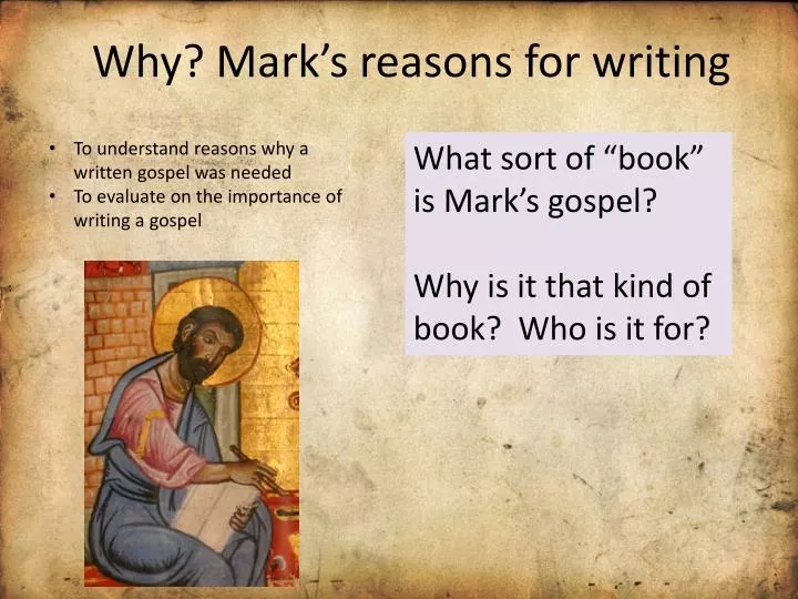 why mark s reasons for writing