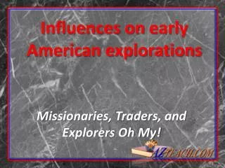 Influences on early American explorations