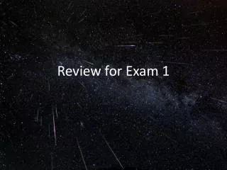 Review for Exam 1