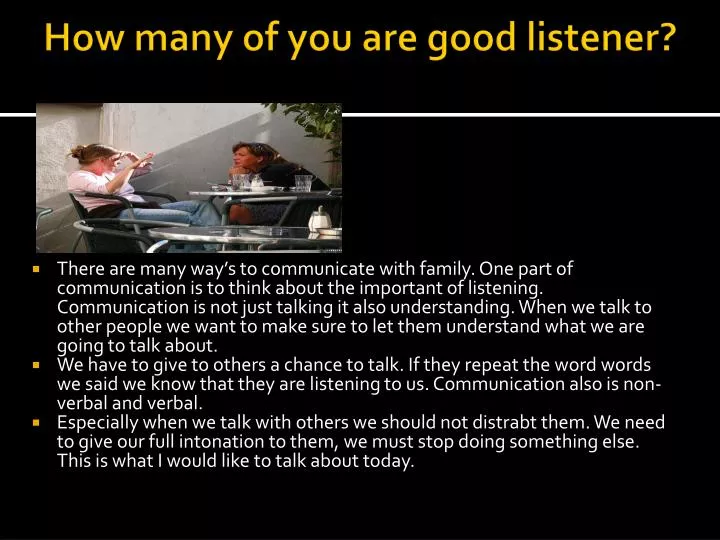 how many of you are good listener