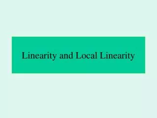 Linearity and Local Linearity