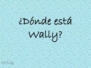 d nde est wally