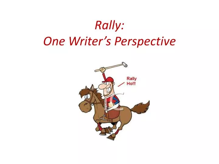 rally one writer s perspective