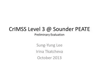 CrIMSS Level 3 @ Sounder PEATE Preliminary Evaluation