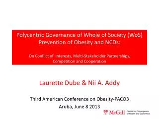 Laurette Dube &amp; Nii A. Addy Third American Conference on Obesity-PACO3 Aruba, June 8 2013