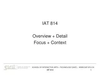 IAT 814 Overview + Detail Focus + Context