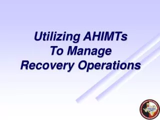 Utilizing AHIMTs To Manage Recovery Operations