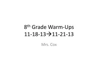 8 th Grade Warm-Ups 11-18-13 ?11-21-13