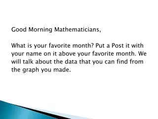 Good Morning Mathematicians , What is your favorite month? Put a Post it with