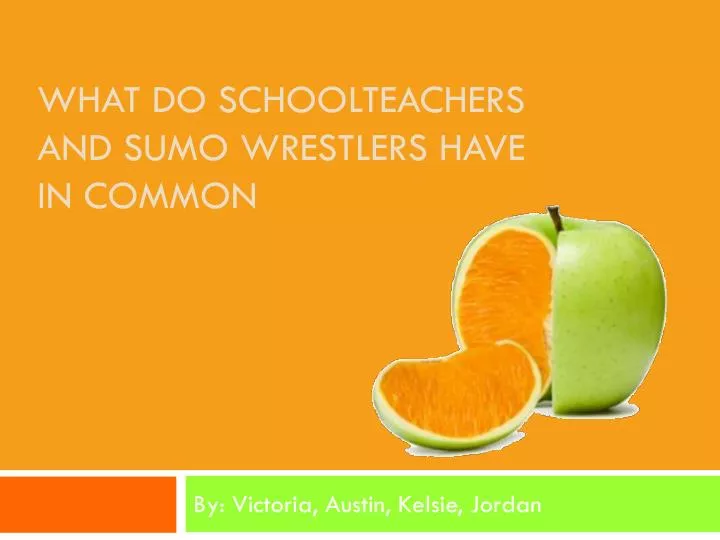 what do schoolteachers and sumo wrestlers have in common