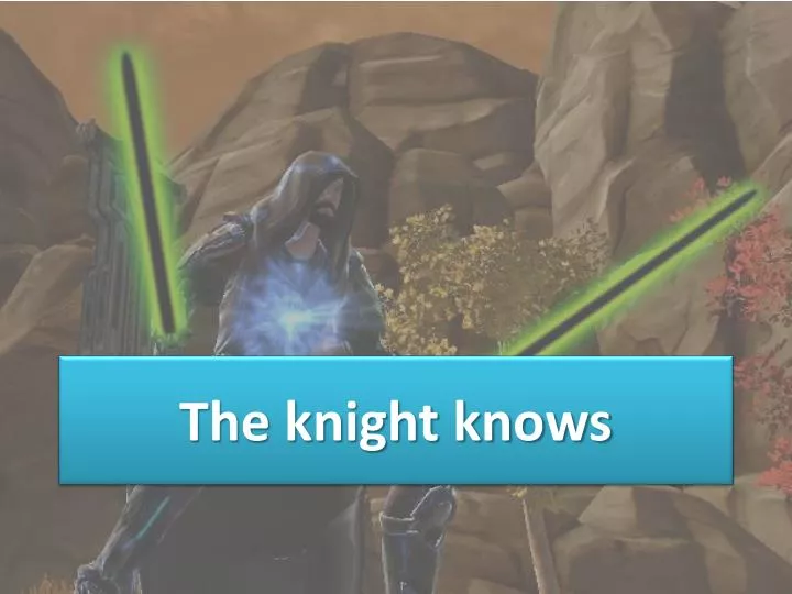 the knight knows