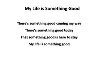 My Life is Something Good