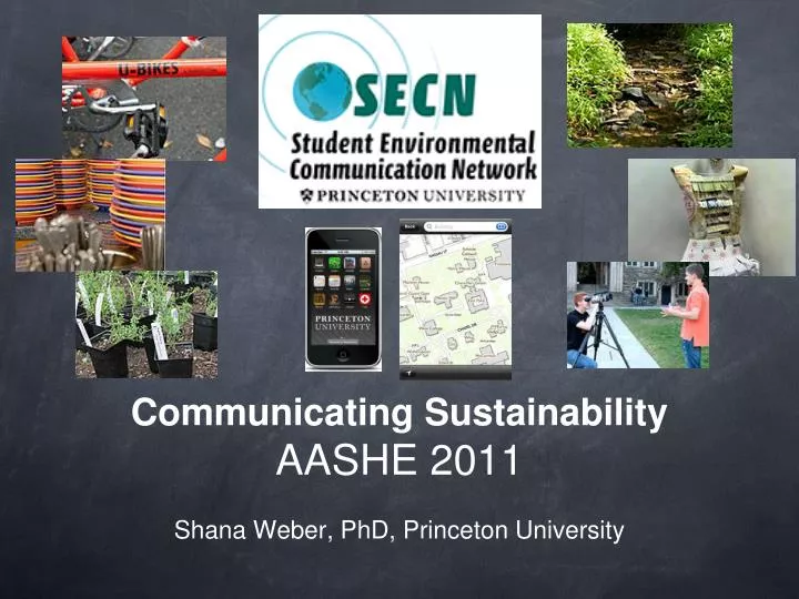 communicating sustainability aashe 2011 shana weber phd princeton university