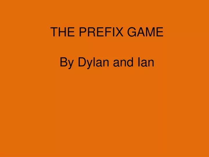 the prefix game by dylan and ian