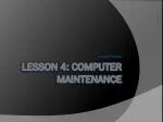 Lesson 4: computer maintenance