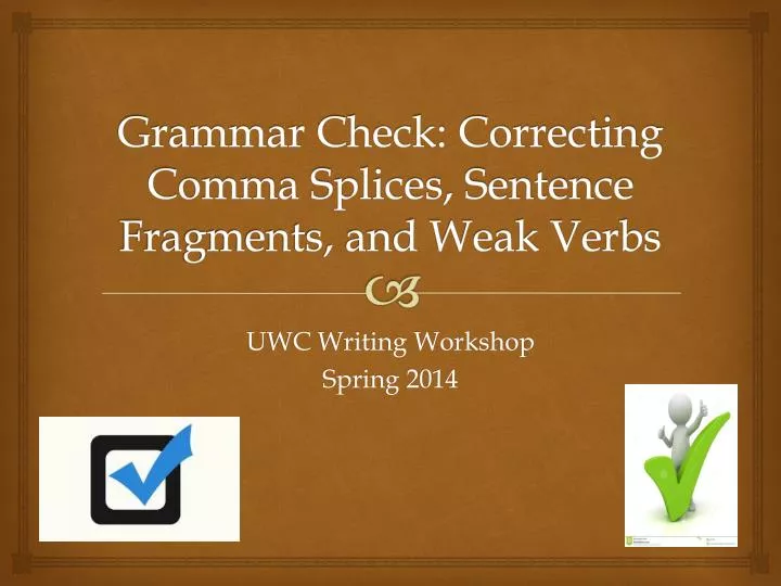 grammar check correcting comma splices sentence fragments and weak verbs