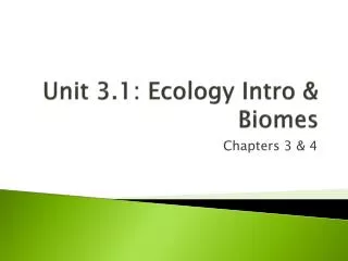 Unit 3.1: Ecology Intro &amp; Biomes