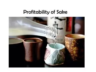 Profitability of Sake