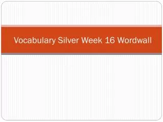 Vocabulary Silver Week 16 Wordwall