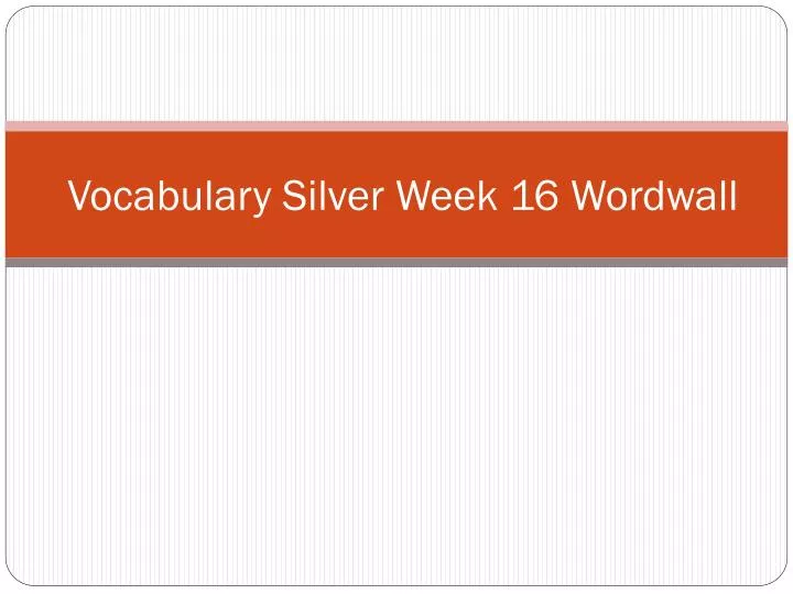 vocabulary silver week 16 wordwall