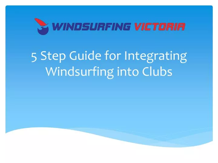 5 step guide for integrating windsurfing into clubs