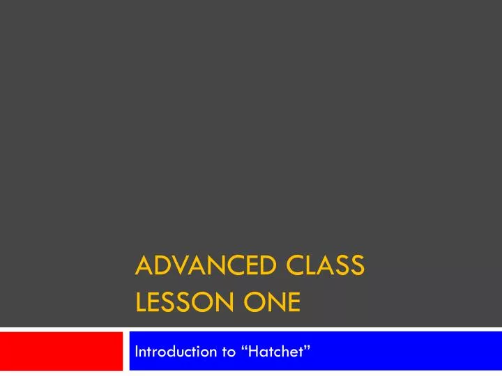 advanced class lesson one
