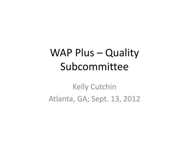 wap plus quality subcommittee