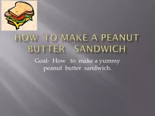 How to make a peanut butter sandwich