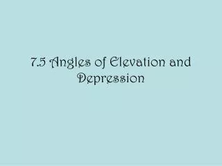 7.5 Angles of Elevation and Depression