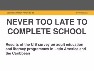 NEVER TOO LATE TO COMPLETE SCHOOL