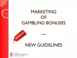 MARKETING OF GAMBLING BONUSES --- NEW GUIDELINES