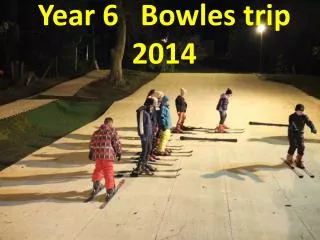 Year 6 Bowles trip 2014