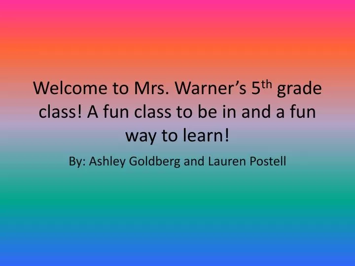 welcome to mrs warner s 5 th grade class a fun class to be in and a fun way to learn