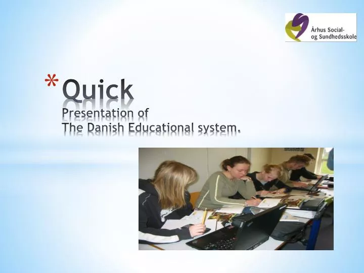 quick p resentation of the danish e ducational system