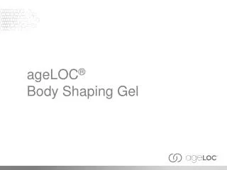 ageLOC ® Body Shaping Gel