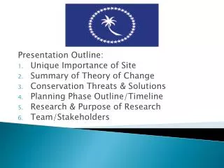 Presentation Outline: Unique Importance of Site Summary of Theory of Change
