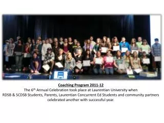 Coaching Program 2011-12 The 6 th Annual Celebration took place at Laurentian University when