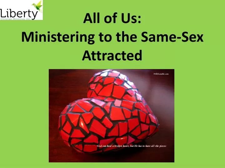 all of us ministering to the same sex attracted