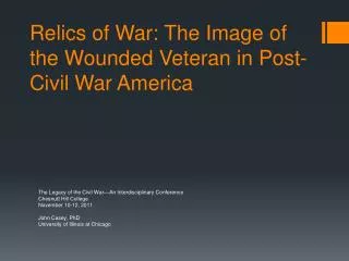 Relics of War: The Image of the Wounded Veteran in Post-Civil War America