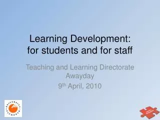 Learn ing Development: for students and for staff