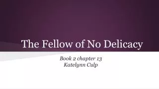 The Fellow of No Delicacy