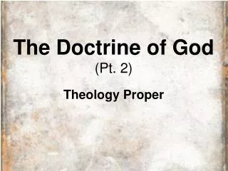 The Doctrine of God (Pt. 2) Theology Proper